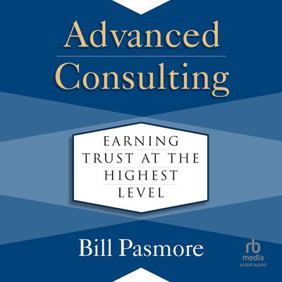 Advanced Consulting by Bill Pasmore audiobook