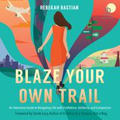 Blaze Your Own Trail by  Rebekah Bastian audiobook