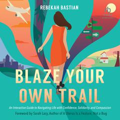 Blaze Your Own Trail by Rebekah Bastian audiobook