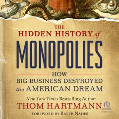 The Hidden History of Monopolies by Thom Hartmann audiobook