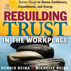Rebuilding Trust in the Workplace by Dennis Reina audiobook