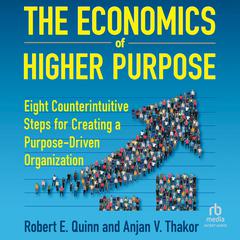 The Economics of Higher Purpose by Robert E. Quinn audiobook
