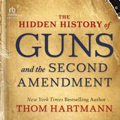 The Hidden History of Guns and the Second Amendment by  Thom Hartmann audiobook