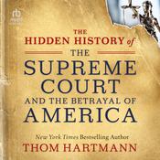 The Hidden History of the Supreme Court and the Betrayal of America by  Thom Hartmann audiobook