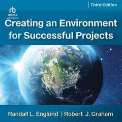 Creating an Environment for Successful Projects, 3rd Edition by Randall Englund audiobook