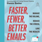 Faster, Fewer, Better Emails by  Dianna Booher audiobook