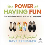 The Power of Having Fun by  Dave Crenshaw audiobook
