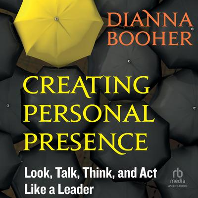Creating Personal Presence by Dianna Booher audiobook