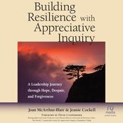 Building Resilience with Appreciative Inquiry by  Joan McArthur-Blair audiobook