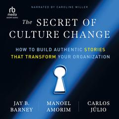 The Secret of Culture Change by Jay B. Barney audiobook