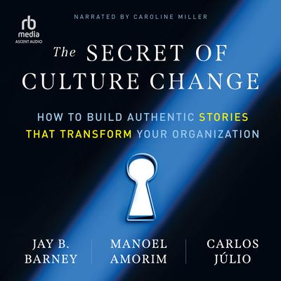 The Secret of Culture Change by Jay B. Barney audiobook