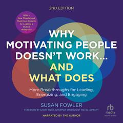 Why Motivating People Doesn’t Work…and What Does, Second Edition by Susan Fowler audiobook