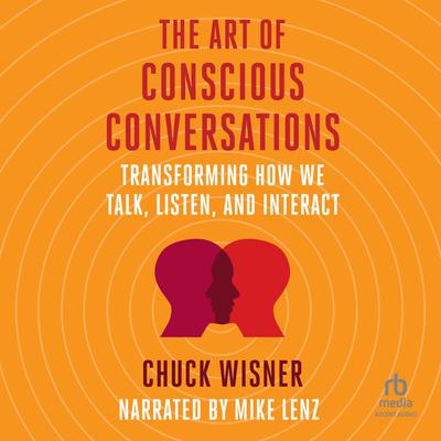 The Art of Conscious Conversations by Chuck Wisner audiobook