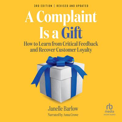 A Complaint Is a Gift, 3rd Edition by Janelle Barlow audiobook