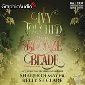 Ivy Touched and Bronze Blade [Dramatized Adaptation] by  Kelly St. Clare audiobook