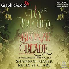 Ivy Touched and Bronze Blade [Dramatized Adaptation] by Shannon Mayer audiobook
