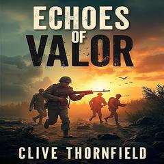 Echoes of Valor: Battle Chronicles of Peleliu and Okinawa by Clive Thornfield audiobook