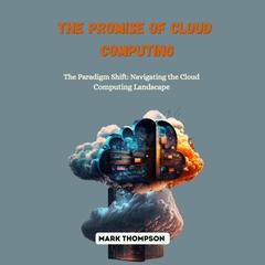 The Promise of Cloud Computing by Mark Thompson audiobook