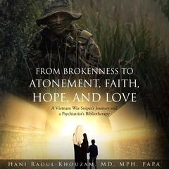 From Brokenness to Atonement, Faith, Hope, and Love by Hani Khouzam audiobook