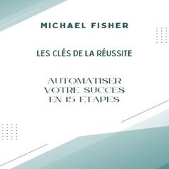 Les Clés de la Réussite by Michael Fisher audiobook