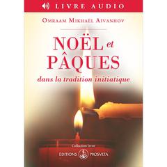 Noël et Pâques dans la tradition initiatique by Omraam Mikhaël Aïvanhov audiobook