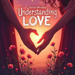 Understanding Love: What She Needs, What He Craves by Nolan Whitaker audiobook