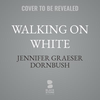Walking on White by Jennifer Graeser Dornbush audiobook