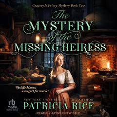 The Mystery of the Missing Heiress by Patricia Rice audiobook