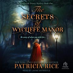 The Secrets of Wycliffe Manor by Patricia Rice audiobook