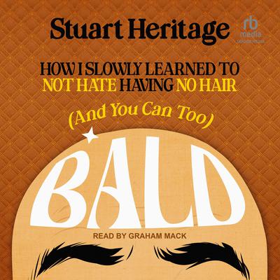Bald by Stuart Heritage audiobook