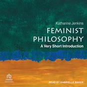 Feminist Philosophy by  Katharine Jenkins audiobook