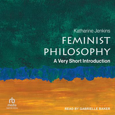Feminist Philosophy by Katharine Jenkins audiobook