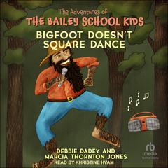 Bigfoot Doesn't Square Dance by Marcia Thornton Jones audiobook