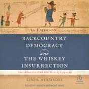 Backcountry Democracy and the Whiskey Insurrection by  Linda Myrsiades audiobook