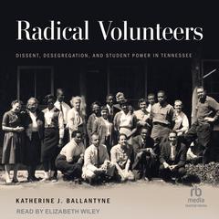 Radical Volunteers by Katherine J. Ballantyne audiobook