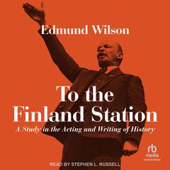 To the Finland Station by Edmund Wilson audiobook