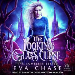 The Looking-Glass Curse: The Complete Series by Eva Chase audiobook