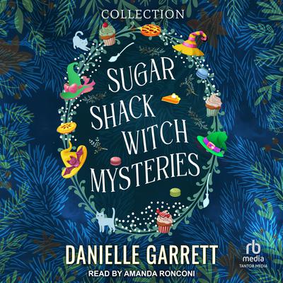 Sugar Shack Witch Mysteries Boxed Set by Danielle Garrett audiobook