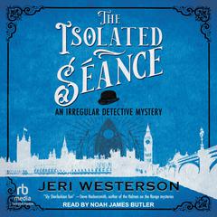 The Isolated Séance by Jeri Westerson audiobook