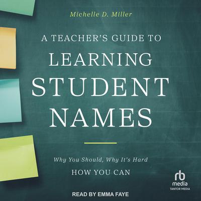 A Teacher's Guide to Learning Student Names by Michelle D. Miller audiobook