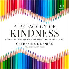 A Pedagogy of Kindness by Catherine J. Denial audiobook