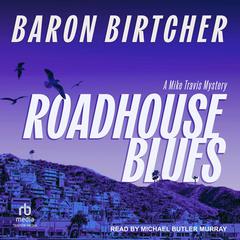 Roadhouse Blues by Baron Birtcher audiobook