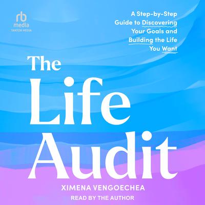 The Life Audit by Ximena Vengoechea audiobook