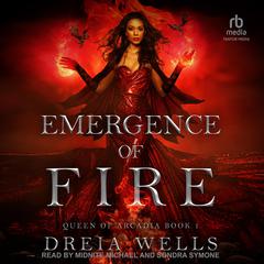 Emergence of Fire by Dreia Wells audiobook
