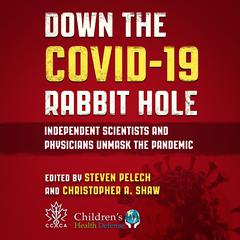 Down the Covid-19 Rabbit Hole by Steven Pelech audiobook
