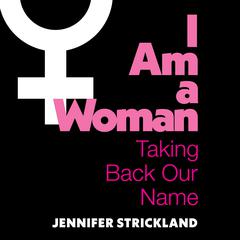 I Am a Woman by Jennifer Strickland audiobook