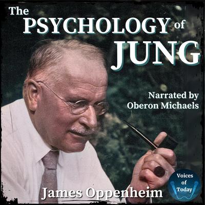 The Psychology of Jung by James Oppenheim audiobook