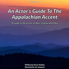 An Actor’s Guide To The Appalachian Accent by Oscar Stanley audiobook