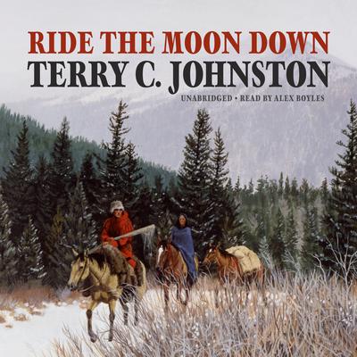 Ride the Moon Down by Terry C. Johnston audiobook