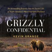 Grizzly Confidential by  Kevin Grange audiobook